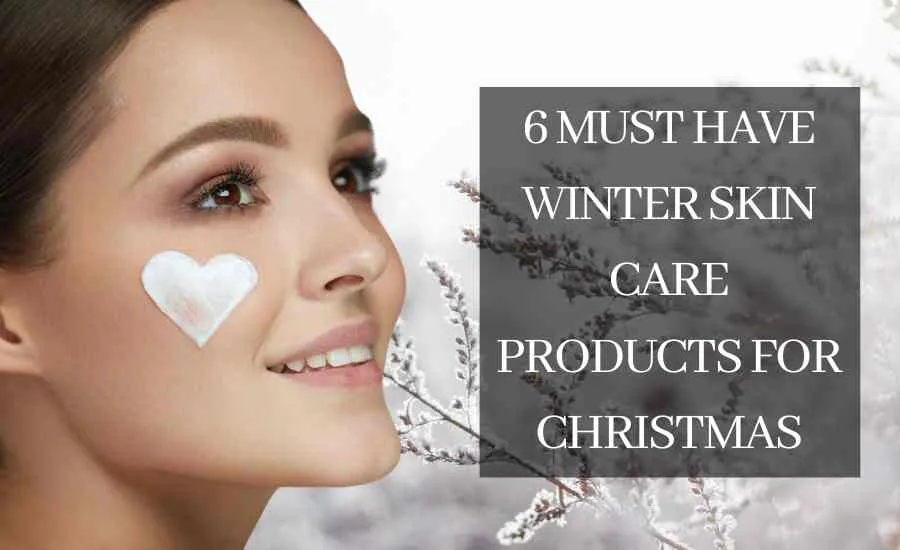 Winter Skin Care Products